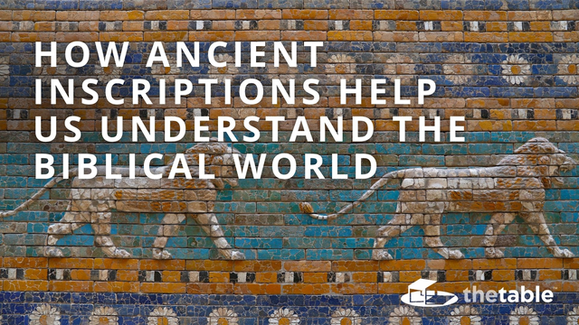 How Ancient Inscriptions Help Us Understand the Biblical World (Classic) How Ancient Inscriptions Help Us Understand the Biblical World (Classic)